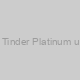 Was Tinder Platinum useful? I tried they for many months to see